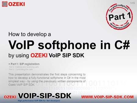 How to develop a VoIP softphone in C# by using OZEKI VoIP SIP SDK This presentation demonstrates the first steps concerning to how to develop a fully-functional.
