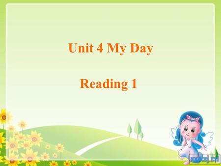 Unit 4 My Day Reading 1. School life I love our school very much. From Monday to Friday, I am never late for school. In the morning, I usually clean my.