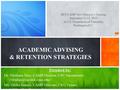 ACADEMIC ADVISING & RETENTION STRATEGIES Presented by: Dr. Viridiana Diaz, CAMP Director, CSU Sacramento Ms. Ofelia Gamez, CAMP Director, CSU, Fresno HEP/CAMP.