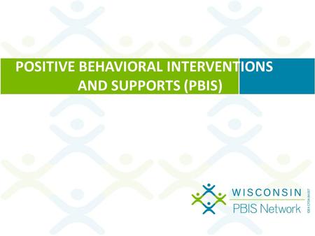 POSITIVE BEHAVIORAL INTERVENTIONS AND SUPPORTS (PBIS)