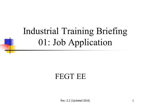 Rev. 2.2 (Updated 2016)1 Industrial Training Briefing 01: Job Application FEGT EE.