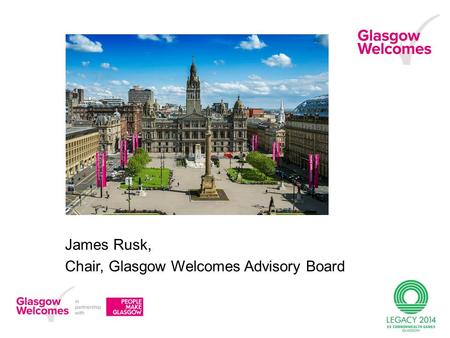 James Rusk, Chair, Glasgow Welcomes Advisory Board.