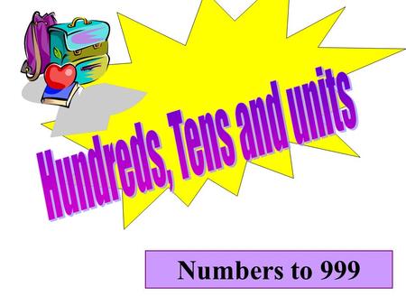 Hundreds, Tens and units