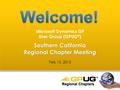 Microsoft Dynamics GP User Group (GPUG ® ) Southern California Regional Chapter Meeting Southern California Regional Chapter Meeting Feb 13, 2013 Regional.