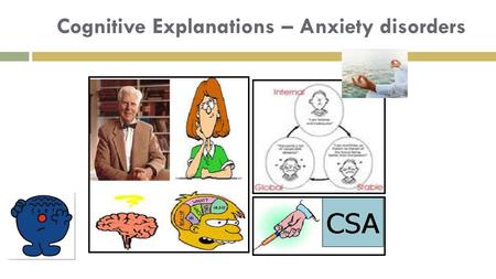 Cognitive Explanations – Anxiety disorders. Explain their thoughts!
