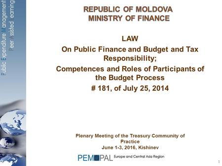 1 LAW On Public Finance and Budget and Tax Responsibility; Competences and Roles of Participants of the Budget Process # 181, of July 25, 2014 1 Plenary.