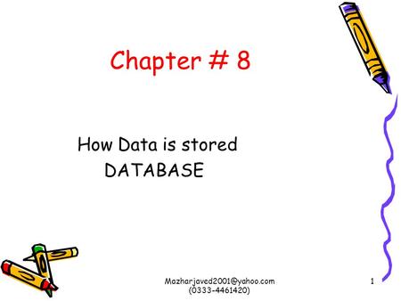 (0333-4461420) 1 Chapter # 8 How Data is stored DATABASE.