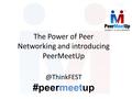 The Power of Peer Networking and introducing #peermeetup.