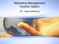 Marketing Management Tourism Option IM – Impact Marketing.