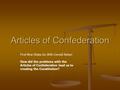 Articles of Confederation First Nine Slides Go With Cornell Notes! How did the problems with the Articles of Confederation lead us to creating the Constitution?