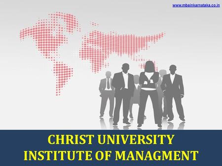 CHRIST UNIVERSITY INSTITUTE OF MANAGMENT www.mbainkarnataka.co.in.