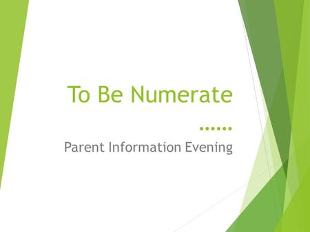 To Be Numerate …… Parent Information Evening. Outline  Problem Solving Activities  How is Mathematics taught now? The New Zealand Numeracy Framework.