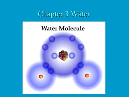 Chapter 3 Water. 1. Overview H2OH2O Exists as a solid, liquid, or vapor required by living things cells surrounded by water cells 70-90% water Earth.
