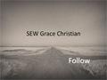 SEW Grace Christian Follow. Review – Two Messages Don’t do ThisDo this.