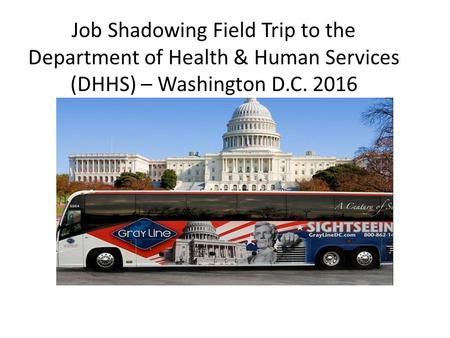 Job Shadowing Field Trip to the Department of Health & Human Services (DHHS) – Washington D.C. 2016 JA Job Shadow ™