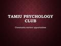 TAMIU PSYCHOLOGY CLUB Community service opportunities.