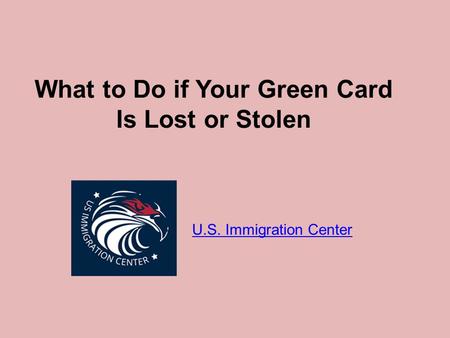 What to Do if Your Green Card Is Lost or Stolen U.S. Immigration Center.
