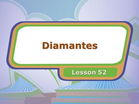 Diamantes Lesson 52. Introduction pridechildshortcouragepeace.