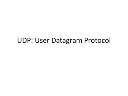 UDP: User Datagram Protocol. What Can IP Do? Deliver datagrams to hosts – The IP address in a datagram header identify a host – treats a computer as an.