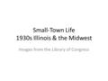 Small-Town Life 1930s Illinois & the Midwest