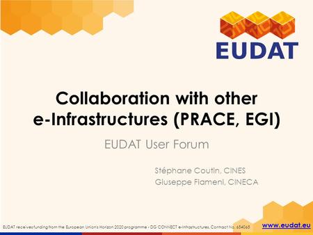 Www.eudat.eu EUDAT receives funding from the European Union's Horizon 2020 programme - DG CONNECT e-Infrastructures. Contract No. 654065 Collaboration.