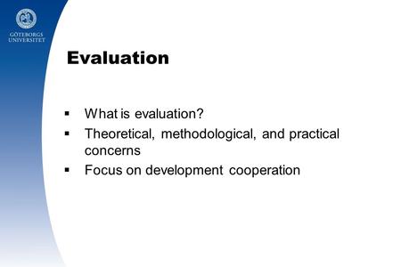 Evaluation What is evaluation?