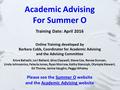 Academic Advising For Summer O Training Date: April 2016 Online Training developed by Barbara Cobb, Coordinator for Academic Advising and the Advising.