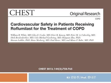 CHEST 2013; 144(3):758-765 R3 김유진 / Prof. 장나은. Introduction 2  Cardiovascular diseases  common, serious comorbid conditions in patients with COPD cardiac.