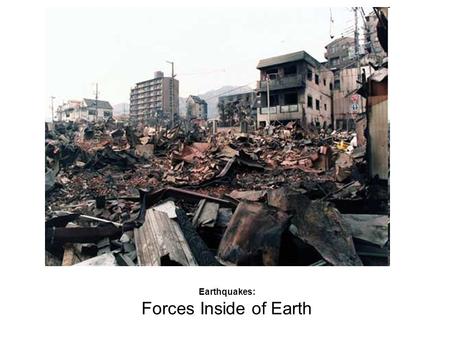 Earthquakes: Forces Inside of Earth