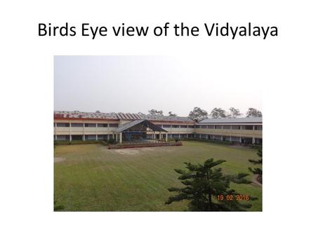 Birds Eye view of the Vidyalaya. Entrance of the Vidyalaya.