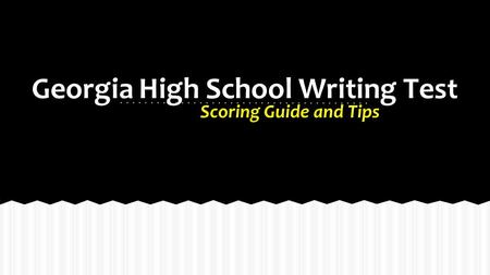 Georgia High School Writing Test Scoring Guide and Tips.