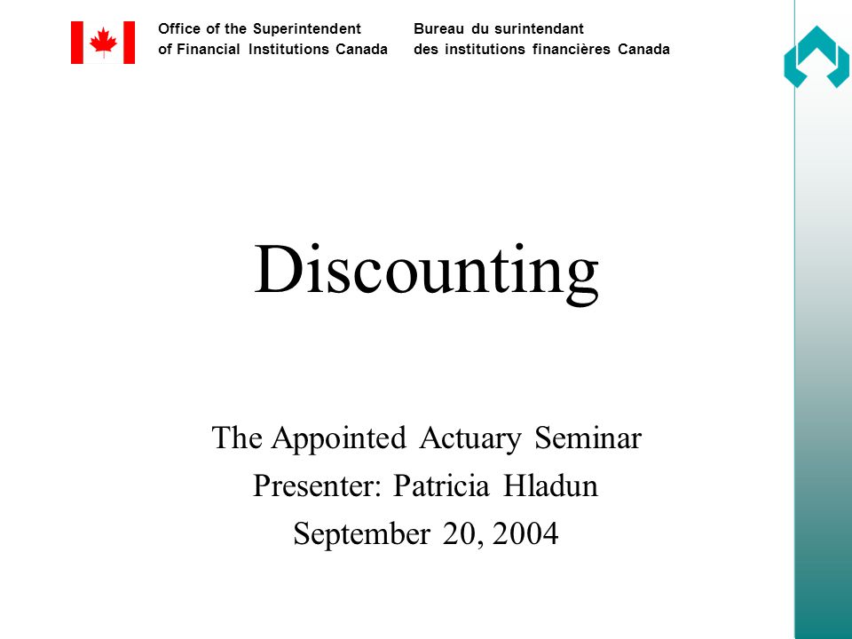 Office of the SuperintendentBureau du surintendant of Financial Institutions  Canadades institutions financières Canada Discounting The Appointed  Actuary. - ppt download
