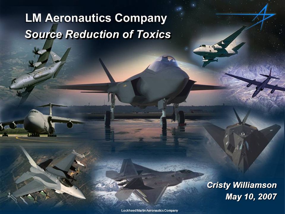 Source Reduction Of Toxics May 10 07 Lockheed Martin Aeronautics Company Cristy Williamson Ppt Download