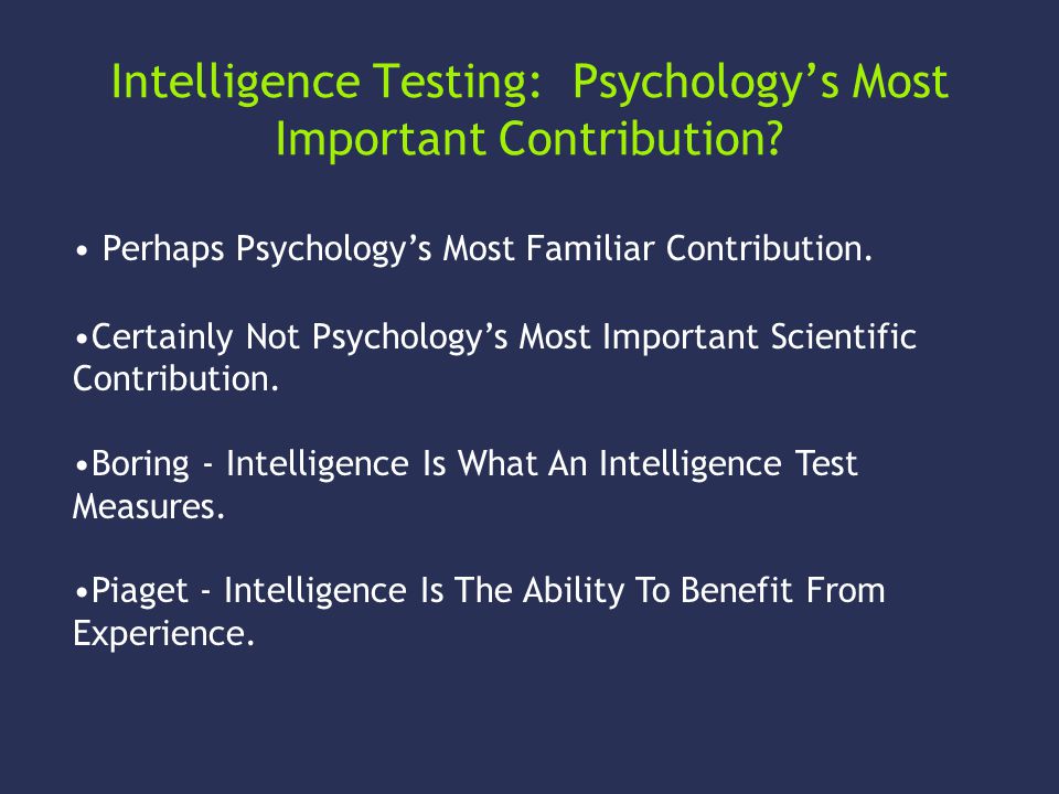 Intelligence Testing Psychology s Most Important Contribution