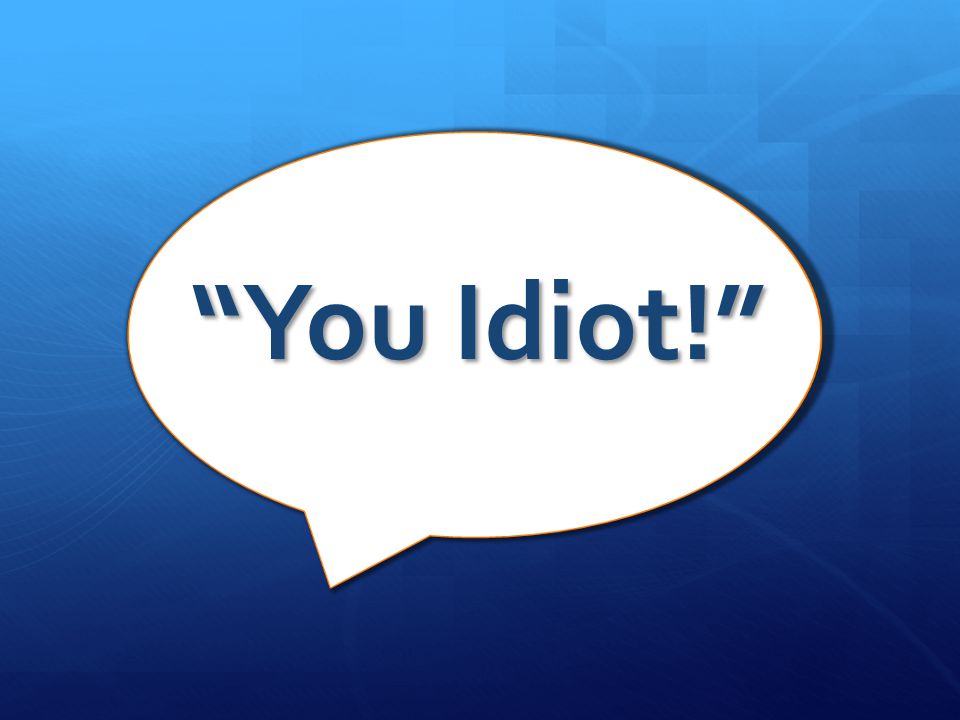 You Idiot!”. Should Christians Call People “Idiots”?  Matthew 5:21-22 “You  have heard that it was said to those of old, 'You shall not murder, and  whoever. - ppt download