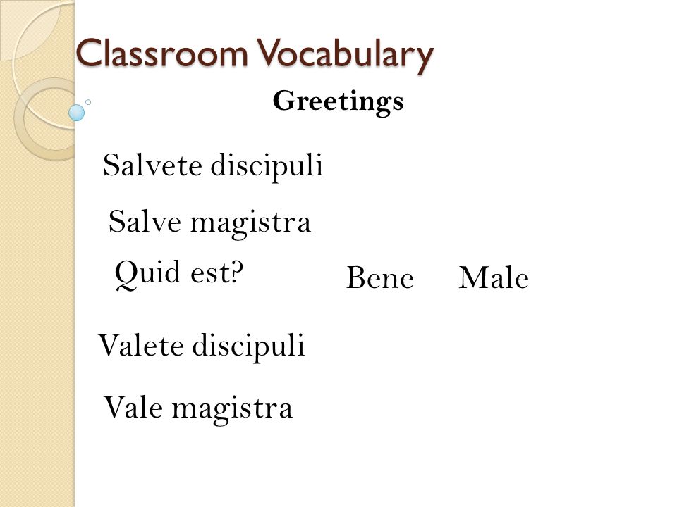 Classroom Vocabulary Salvete discipuli Salve magistra Quid est? Bene - ppt  video online download