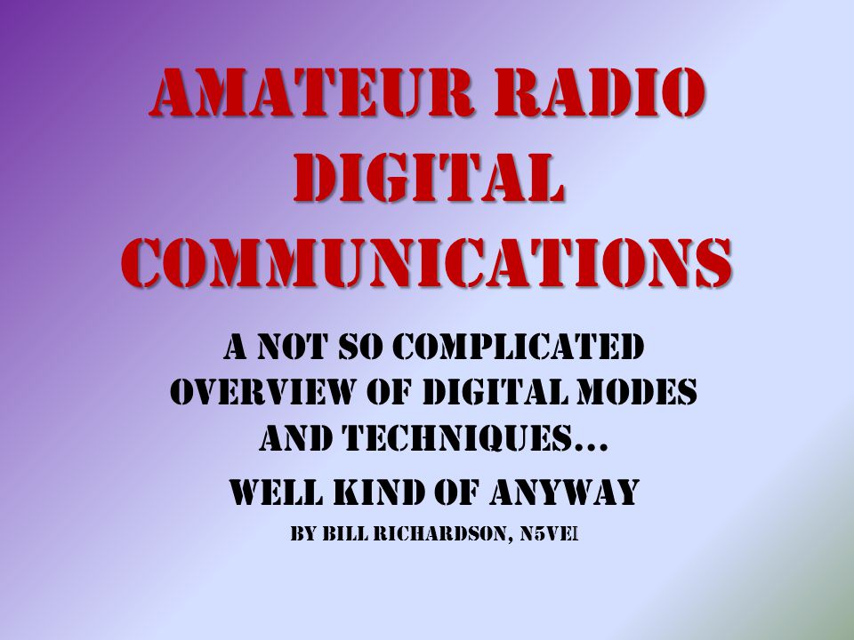 disaster murderer Dragon Amateur Radio Digital Communications A Not So Complicated Overview of  Digital Modes and Techniques… Well Kind of Anyway By Bill Richardson, N5VE  I. - ppt download