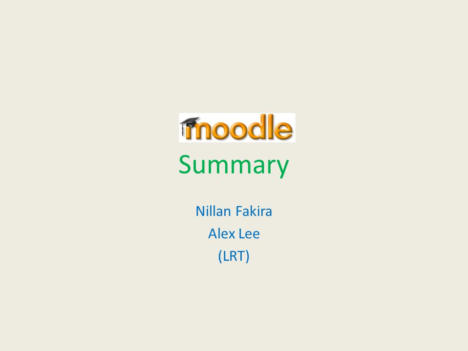 Summary Nillan Fakira Alex Lee (LRT). New, integrated VLE | timeframe WebCT  (VLE 10/11)  Moodle (VLE 11/12) Oct 10 Moodle areas created for Jan ppt  download