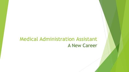 Medical Administration Assistant A New Career Medical Administration Assistant Medical Office Assistants perform a wide variety of support duties in.