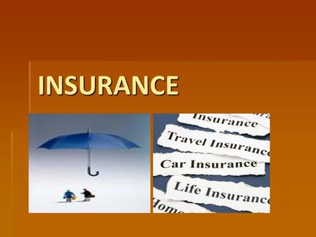 INSURANCE. INSURANCE – BASIC VOCABULARY HOW MANY WORDS DO YOU KNOW? ●INSURER ●INSURED ●COMPENSATION ●COVER ●REIMBURSE ●AGENT ●DAMAGES ●INSURANCE POLICY.
