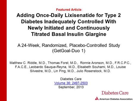 Adding Once-Daily Lixisenatide for Type 2 Diabetes Inadequately Controlled With Newly Initiated and Continuously Titrated Basal Insulin Glargine A 24-Week,