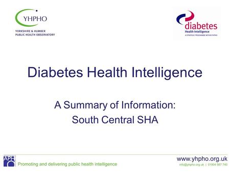 Diabetes Health Intelligence A Summary of Information: South Central SHA.