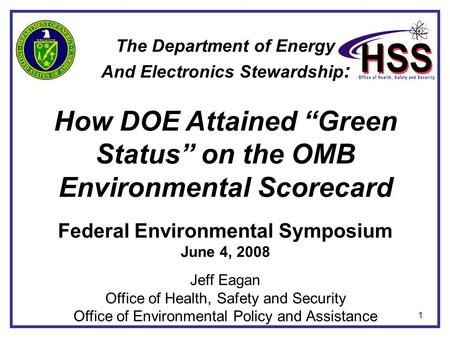 1 The Department of Energy And Electronics Stewardship : How DOE Attained “Green Status” on the OMB Environmental Scorecard Federal Environmental Symposium.
