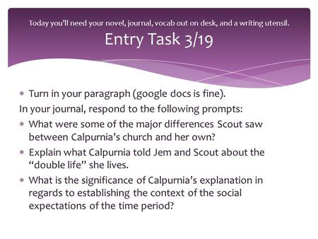  Turn in your paragraph (google docs is fine). In your journal, respond to the following prompts:  What were some of the major differences Scout saw.