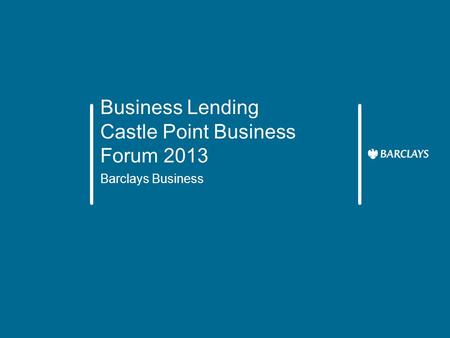 Business Lending Castle Point Business Forum 2013 Barclays Business.