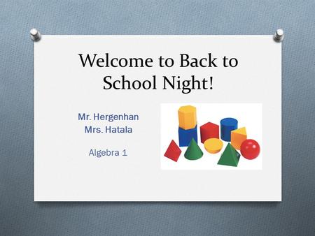 Welcome to Back to School Night! Mr. Hergenhan Mrs. Hatala Algebra 1.