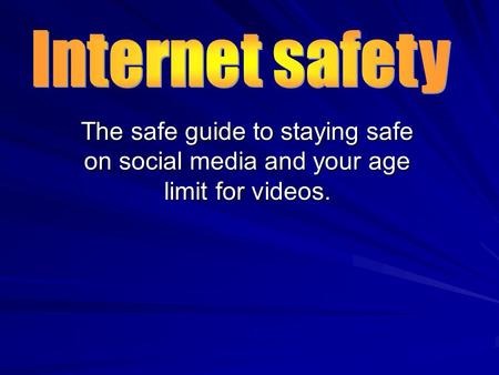 The safe guide to staying safe on social media and your age limit for videos.