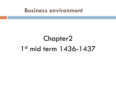 Business environment Chapter2 1 st mid term 1436-1437.