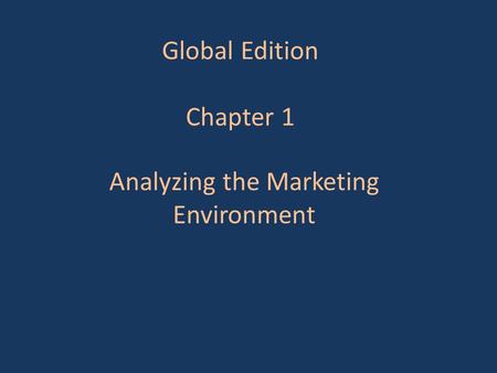 Global Edition Chapter 1 Analyzing the Marketing Environment.