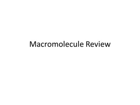 Macromolecule Review. What are the four categories of biological compounds?